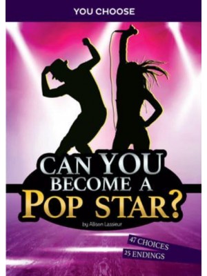Can You Become a Pop Star? An Interactive Adventure - You Choose: Chasing Fame and Fortune