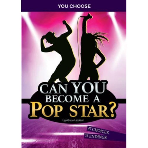 Can You Become a Pop Star? An Interactive Adventure - You Choose: Chasing Fame and Fortune