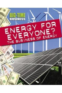 Energy for Everyone? The Business of Energy - Big-Time Business