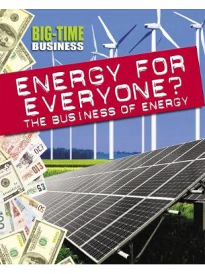 Energy for Everyone? The Business of Energy - Big-Time Business