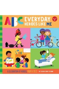 ABC Everyday Heroes Like Me A Celebration of Heroes from A to Z! - ABC for Me