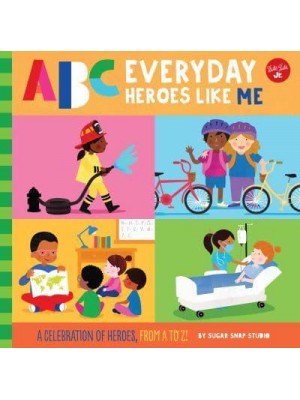 ABC Everyday Heroes Like Me A Celebration of Heroes from A to Z! - ABC for Me