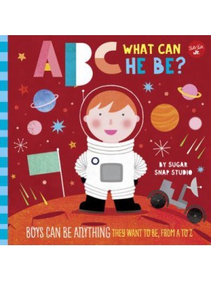 ABC for Me: ABC What Can He Be? Boys Can Be Anything They Want to Be, from A to Z - ABC for Me