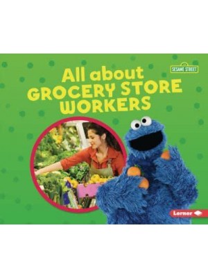 All About Grocery Store Workers - Sesame Street (R) Loves Community Helpers