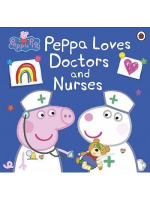 Peppa Loves Doctors and Nurses - Peppa Pig
