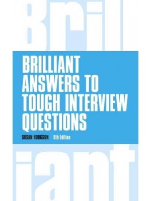 Brilliant Answers to Tough Interview Questions - Brilliant Business