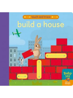 Build a House - Baby 101. Art and Design