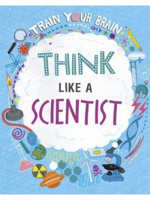 Think Like a Scientist - Train Your Brain