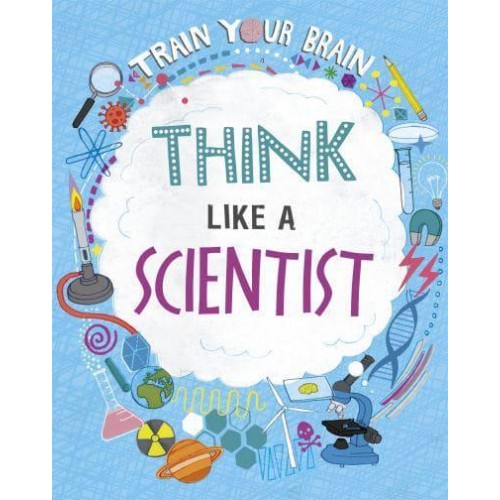 Think Like a Scientist - Train Your Brain