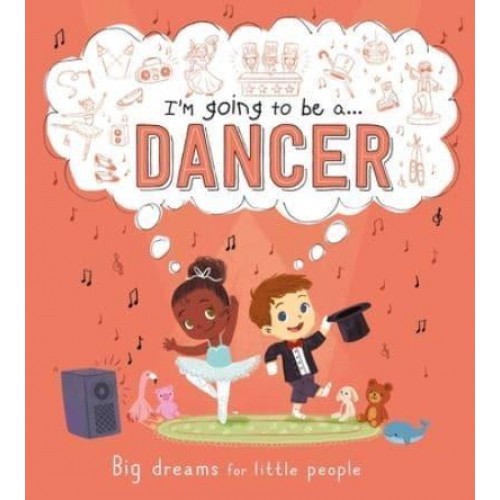 I'm Going to Be A . . . Dancer A Career Book for Kids