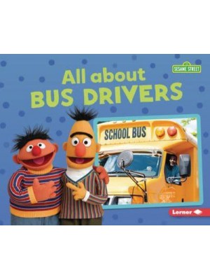 All About Bus Drivers - Sesame Street Loves Community Helpers