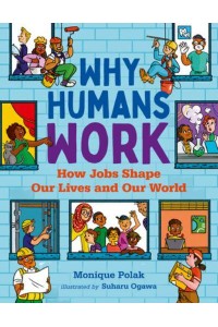 Why Humans Work How Jobs Shape Our Lives and Our World - Orca Think