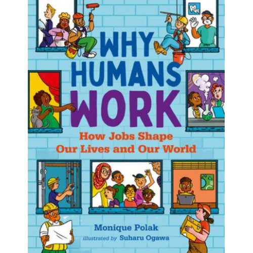 Why Humans Work How Jobs Shape Our Lives and Our World - Orca Think