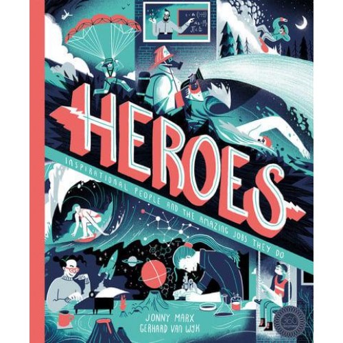 Heroes Inspirational People and the Amazing Jobs They Do