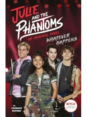 Whatever Happens An Original Novel - Julie and the Phantoms