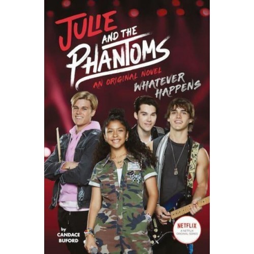 Whatever Happens An Original Novel - Julie and the Phantoms