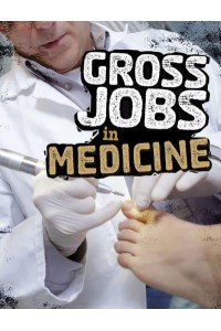 Gross Jobs in Medicine - Gross Jobs