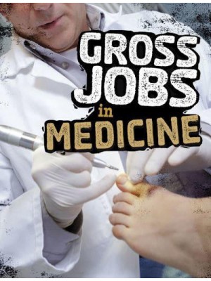 Gross Jobs in Medicine - Gross Jobs