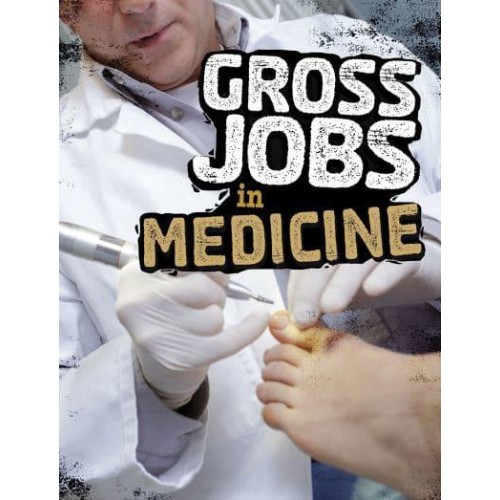 Gross Jobs in Medicine - Gross Jobs