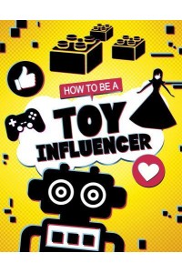 How to Be a Toy Influencer - How to Be an Influencer