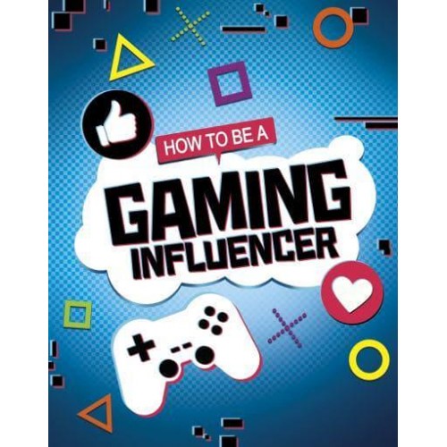 How to Be a Gaming Influencer - How to Be an Influencer