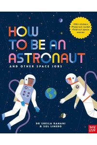 How to Be an Astronaut and Other Space Jobs - How to Be A...