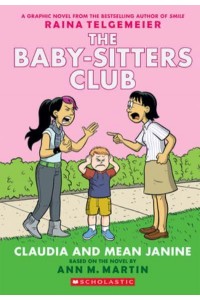 Claudia and Mean Janine A Graphic Novel - The Baby-Sitters Club