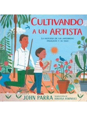 Cultivando A Un Artista La Historia De Un Jardinero Paisajista Y Su Hijo