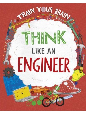 Think Like an Engineer - Train Your Brain