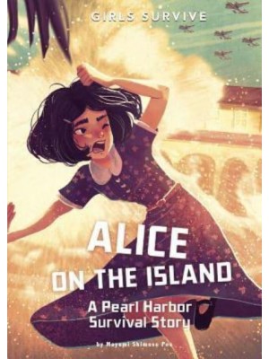 Alice on the Island A Pearl Harbor Survival Story - Girls Survive