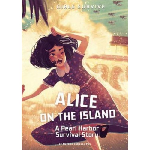 Alice on the Island A Pearl Harbor Survival Story - Girls Survive