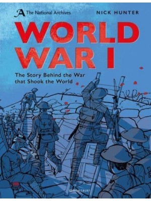World War I The Story Behind the War That Shook the World
