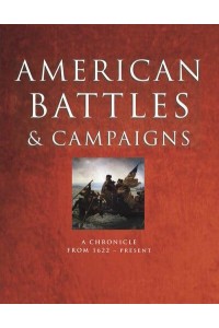 American Battles and Campaigns A Chronicle from 1622-Present