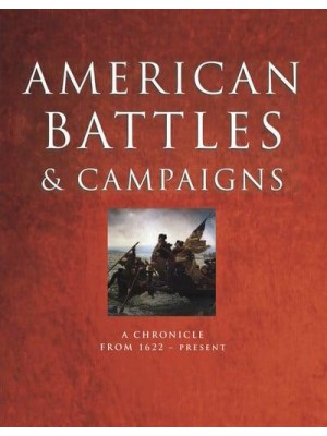 American Battles and Campaigns A Chronicle from 1622-Present