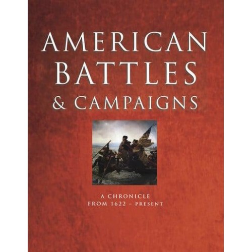 American Battles and Campaigns A Chronicle from 1622-Present