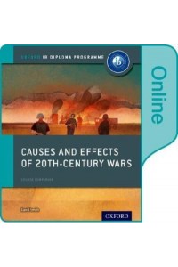 Causes and Effects of 20th Century Wars: IB History Online Course Book: Oxford IB Diploma Programme