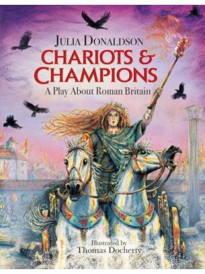 Chariots and Champions A Play About Roman Britain