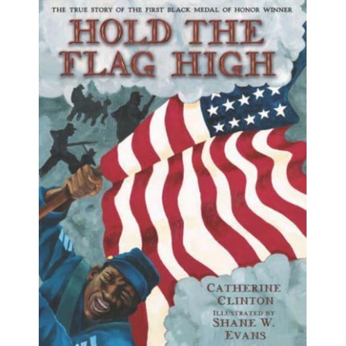 Hold the Flag High The True Story of the First Black Medal of Honor Winner