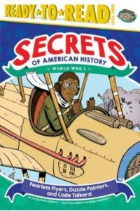 Fearless Flyers, Dazzle Painters, and Code Talkers! World War I - Secrets of American History