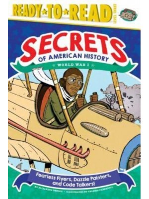 Fearless Flyers, Dazzle Painters, and Code Talkers! World War I - Secrets of American History