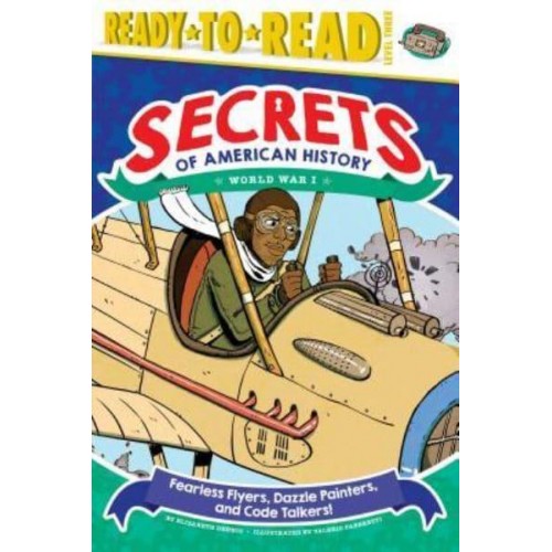Fearless Flyers, Dazzle Painters, and Code Talkers! World War I - Secrets of American History