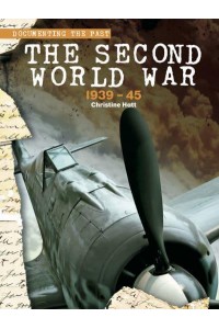 The Second World War, 1939-45 - Documenting the Past