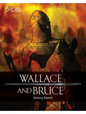 Wallace and Bruce and the First War of Independence - Scottie Books