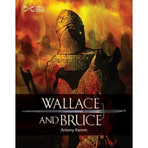 Wallace and Bruce and the First War of Independence - Scottie Books