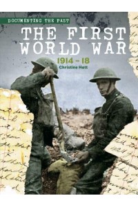 The First World War, 1914-18 - Documenting the Past