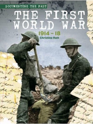 The First World War, 1914-18 - Documenting the Past