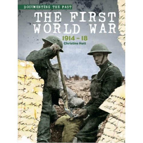 The First World War, 1914-18 - Documenting the Past