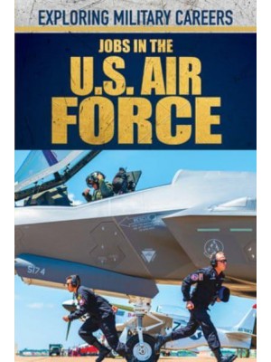 Jobs in the U.S. Air Force - Exploring Military Careers