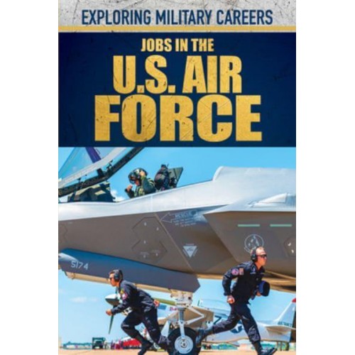 Jobs in the U.S. Air Force - Exploring Military Careers