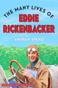 The Many Lives of Eddie Rickenbacker - Biographies for Young Readers